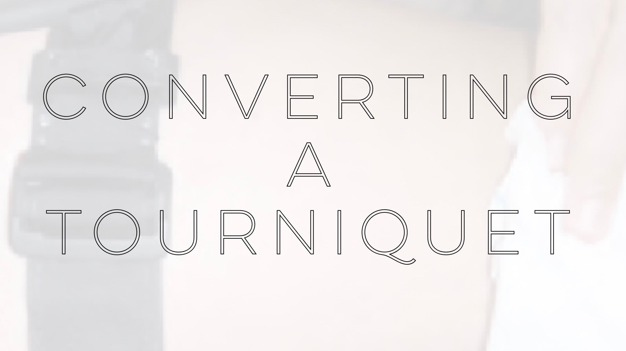 When to Convert A Tourniquet
